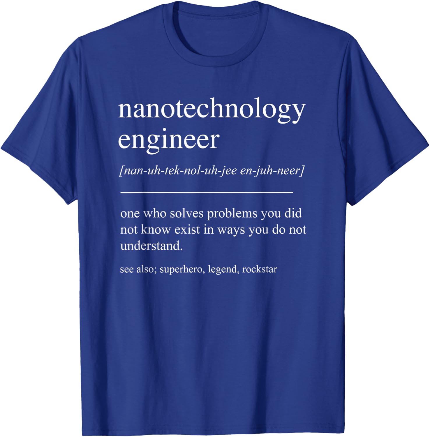 Funny Nanotechnology Engineer Definition Engineering T-Shirt - T-Shirt | Royal