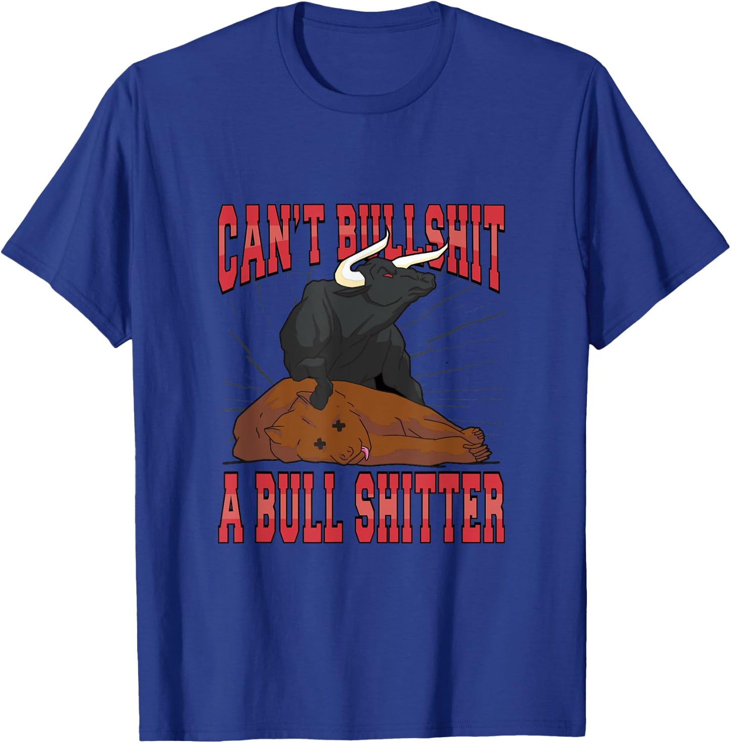 Cant Bullshit a Bullshitter T-Shirt - T-Shirt | Royal