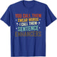 You Call Them Swear Words I Call Them Sentence Enhancers T-Shirt - T-Shirt | Royal