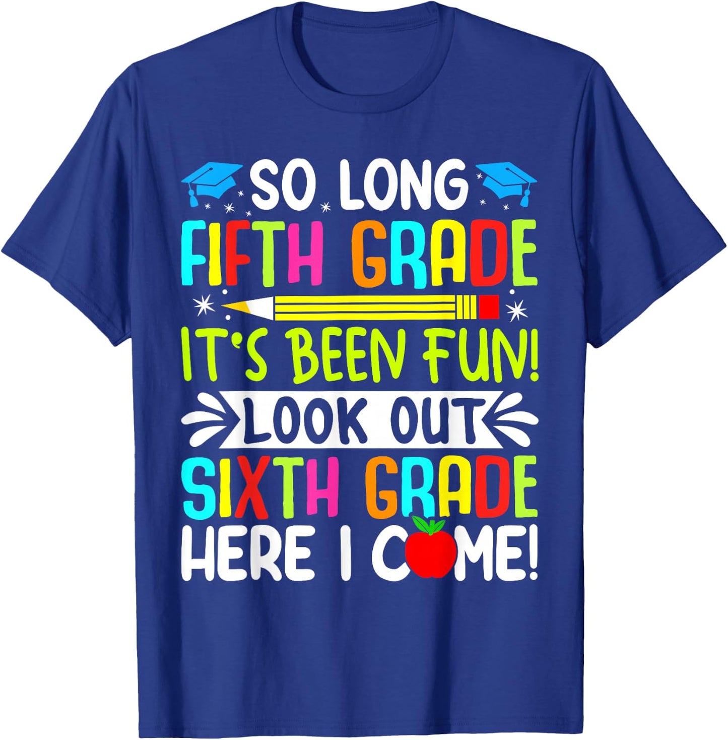 So Long Fifth Grade grade Its Been Fun Look Out Sixth Grade T-Shirt - T-Shirt | Royal