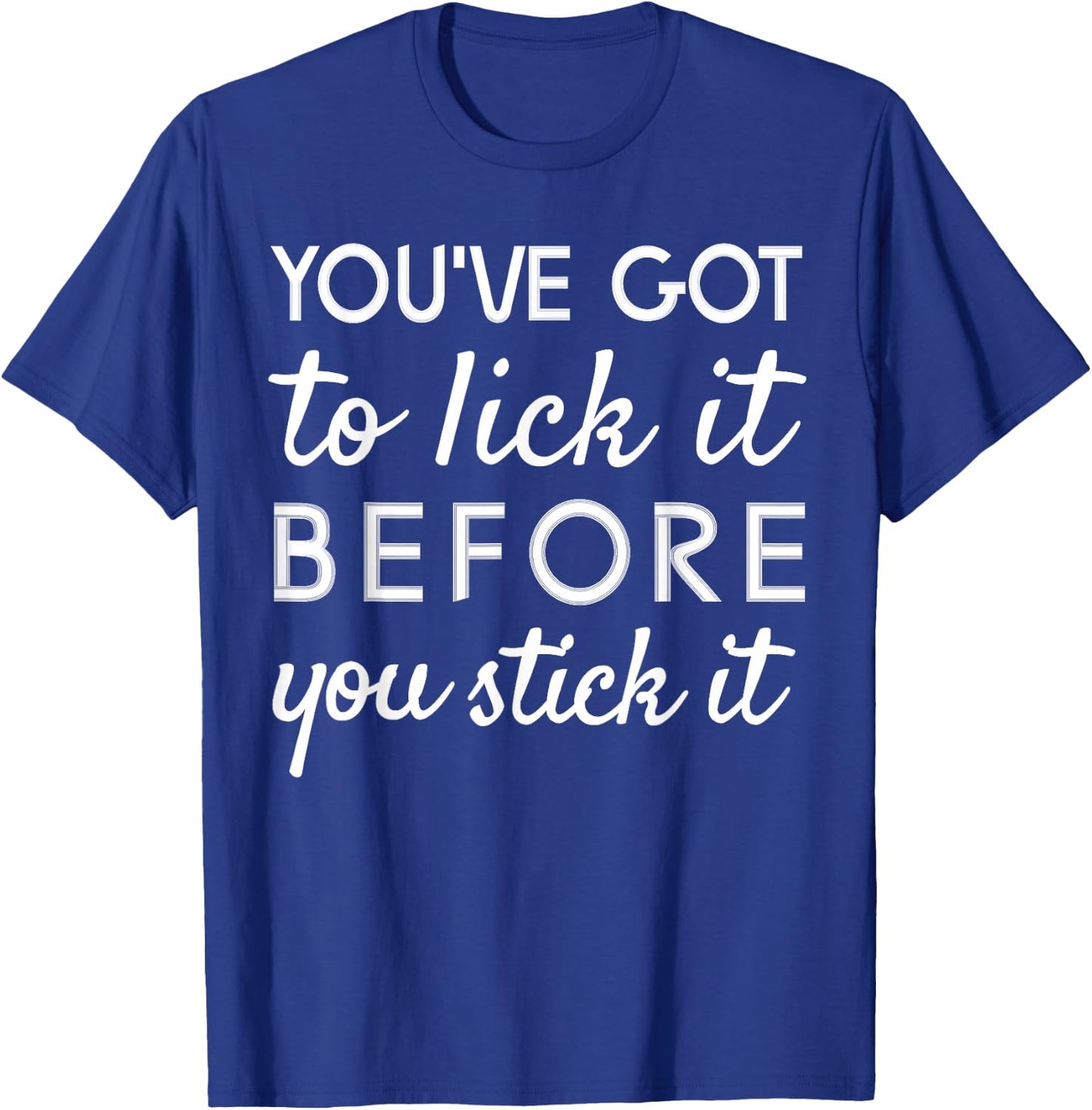 You've Got To Lick It Before You Stick It Stamp T-Shirt - T-Shirt | Royal