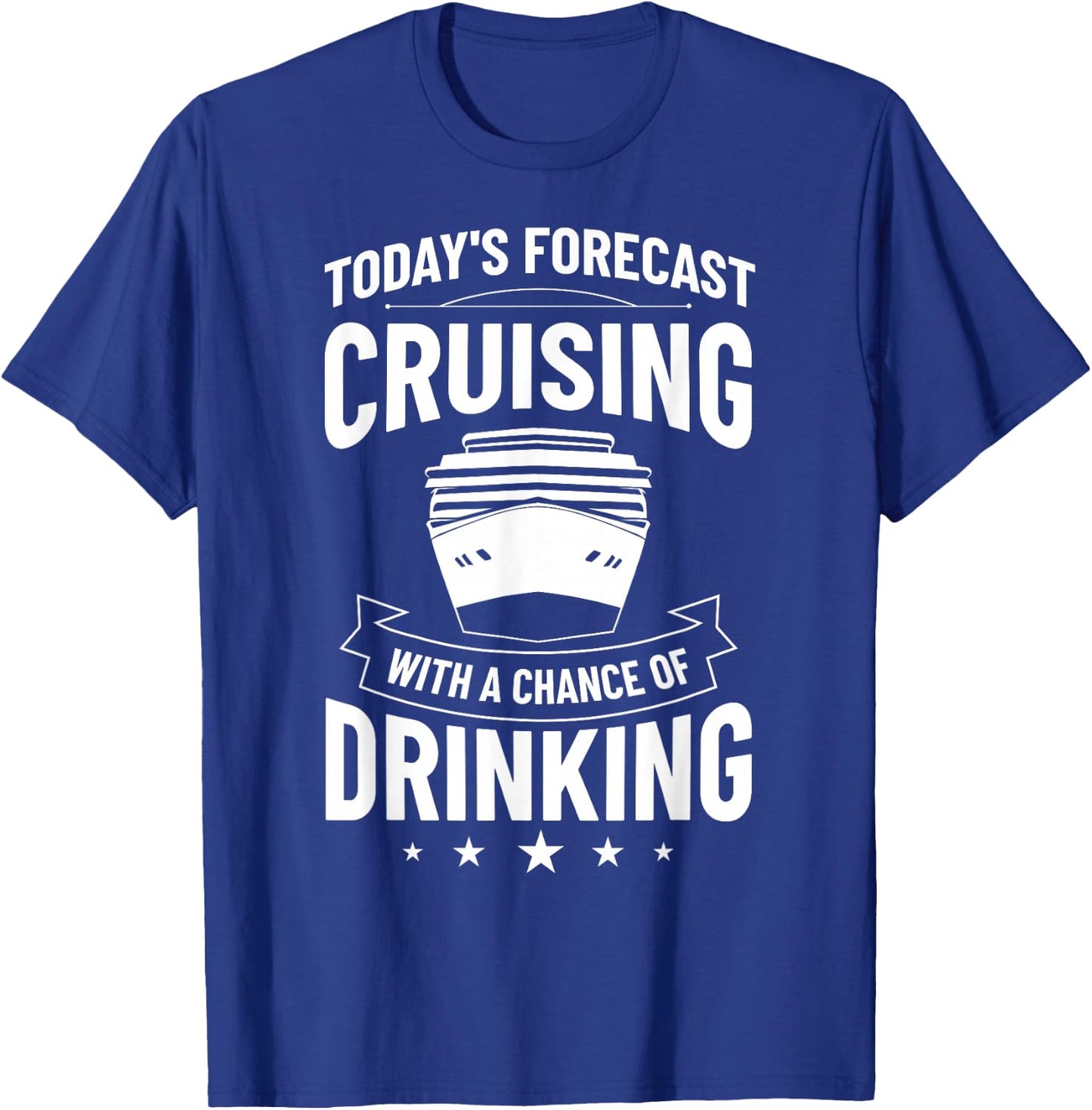 Today's Forecast Cruising With A Chance Of Drinking Cruise T-Shirt - T-Shirt | Royal