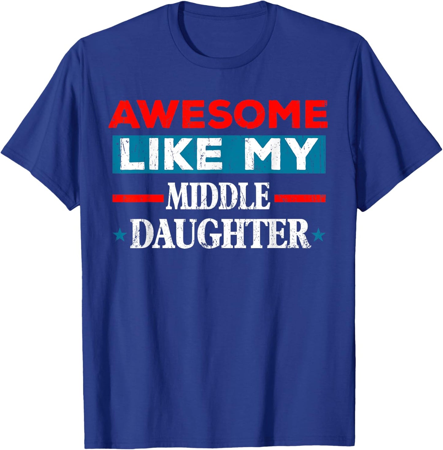 Awesome Like My Middle Daughter Retro Funny Fathers Day T-Shirt - T-Shirt | Royal