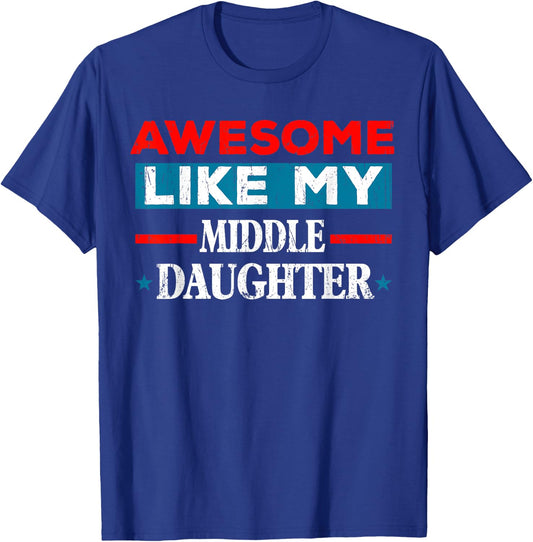 Awesome Like My Middle Daughter Retro Funny Fathers Day T-Shirt - T-Shirt | Royal