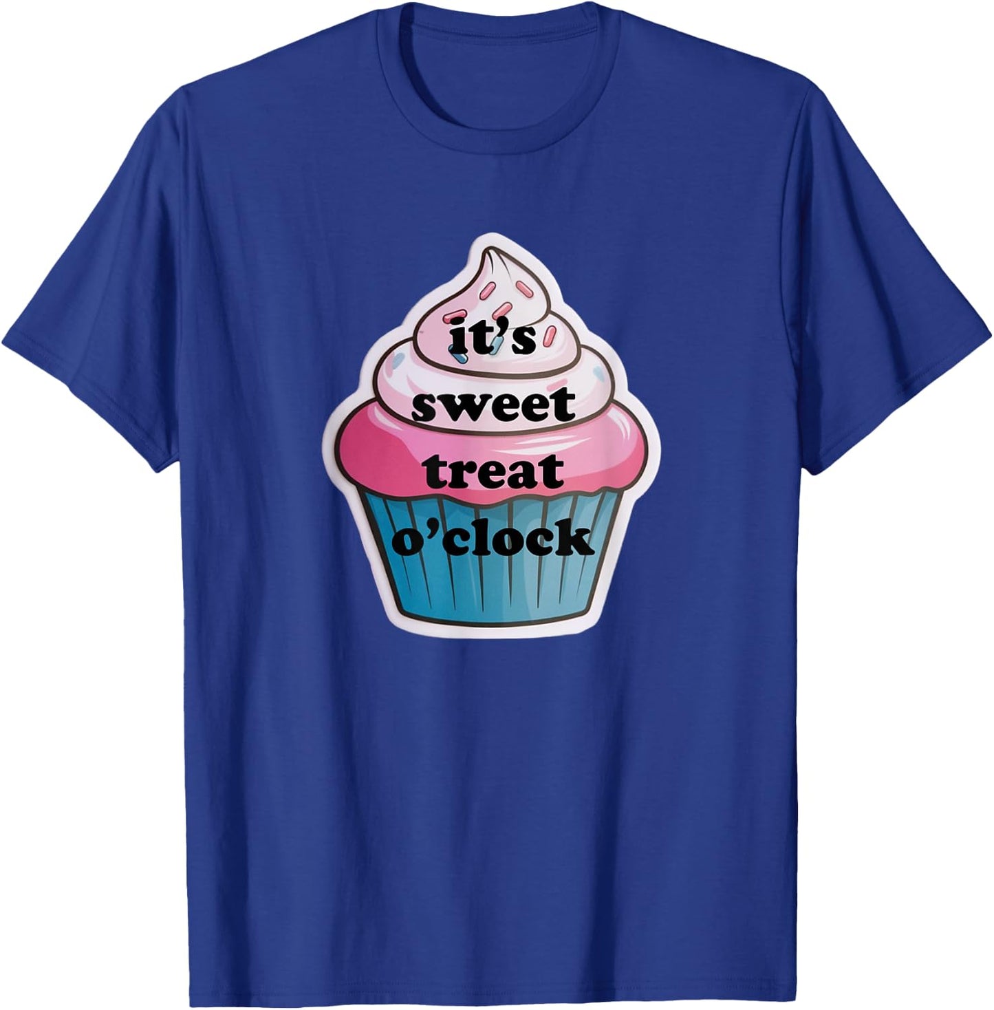 Funny It's Sweet Treat O'clock Cupcake Dessert T-Shirt - T-Shirt | Royal
