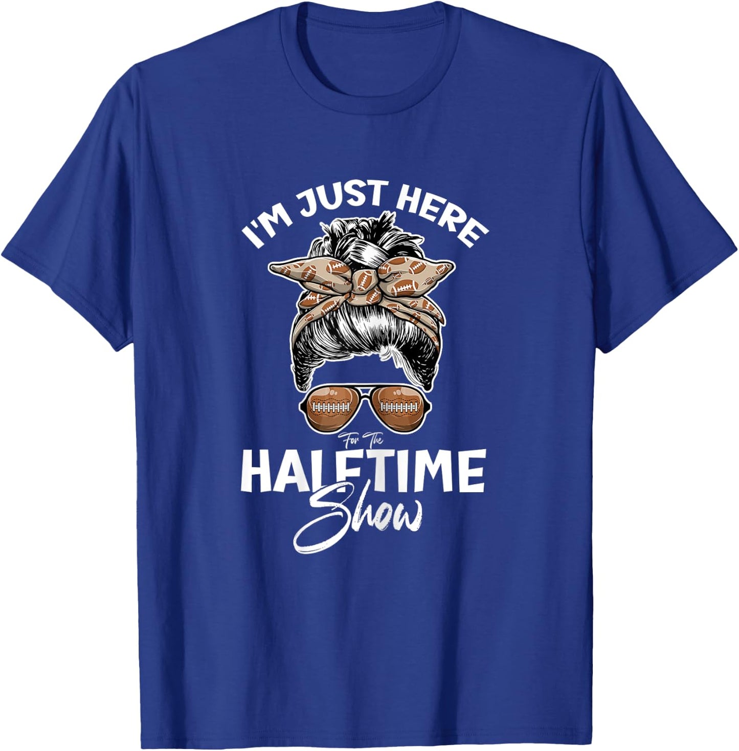 Funny Football I'm Just Here For The Halftime Show T-Shirt - T-Shirt | Royal
