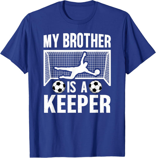 My Brother Is Soccer Keeper Brother Of A Soccer Goalie Bro T-Shirt - T-Shirt | Royal