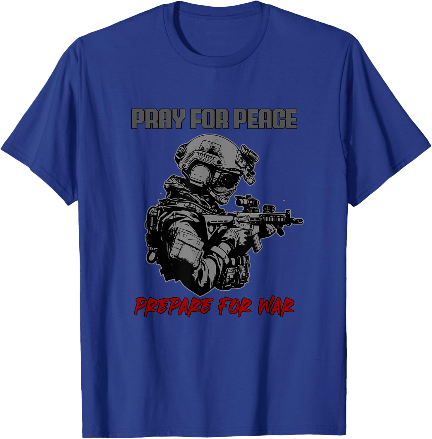 PRAY FOR PEACE PREPARE FOR WAR Military Veteran Vigilant T-Shirt - T-Shirt | Royal