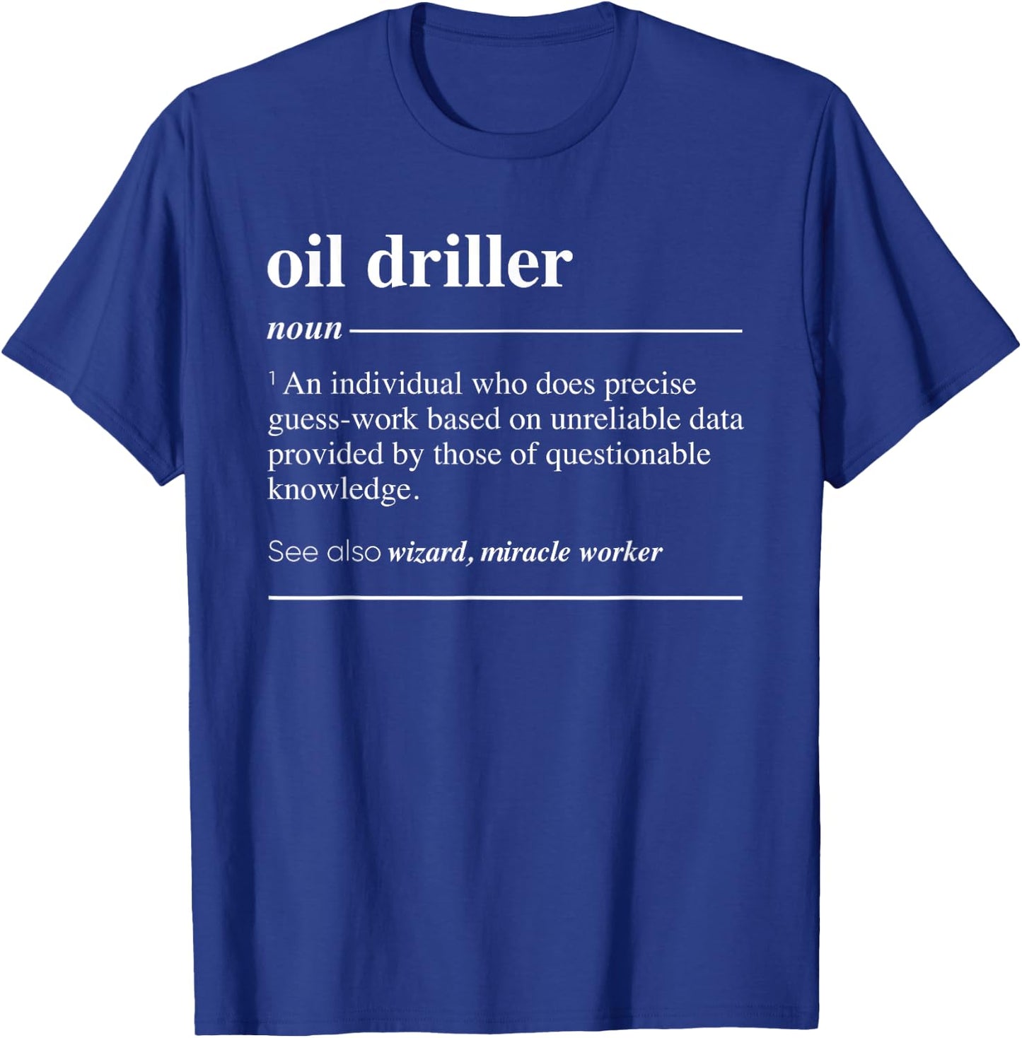 Oil Driller Definition Funny Noun T-Shirt - T-Shirt | Royal
