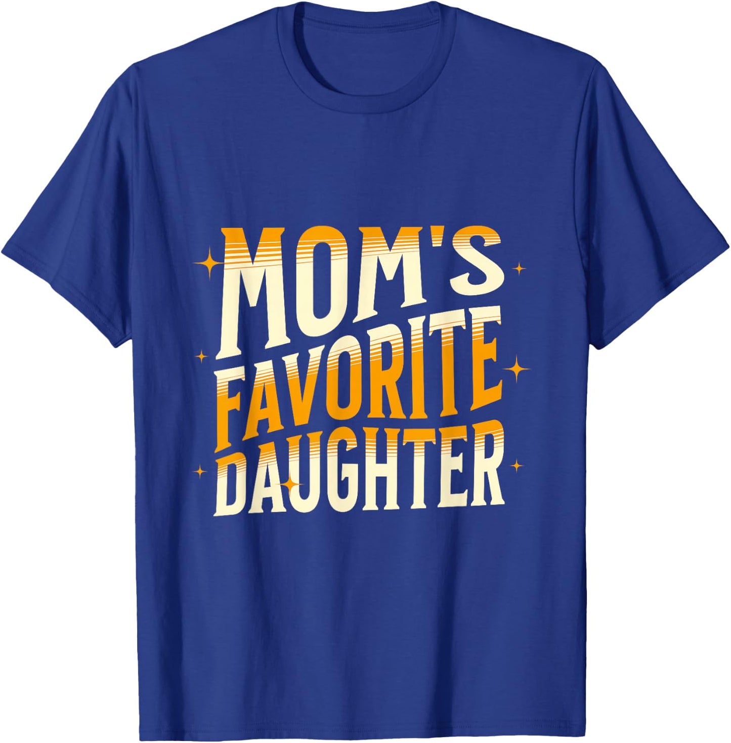 Mom's Favorite Daughter, Men Women & Kids Funny Mother's day T-Shirt - T-Shirt | Royal