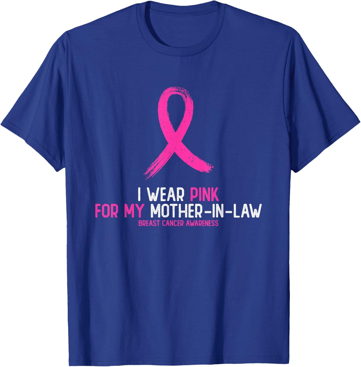 I Wear Pink For My Mother-in-law Breast Cancer Awareness T-Shirt - T-Shirt | Royal