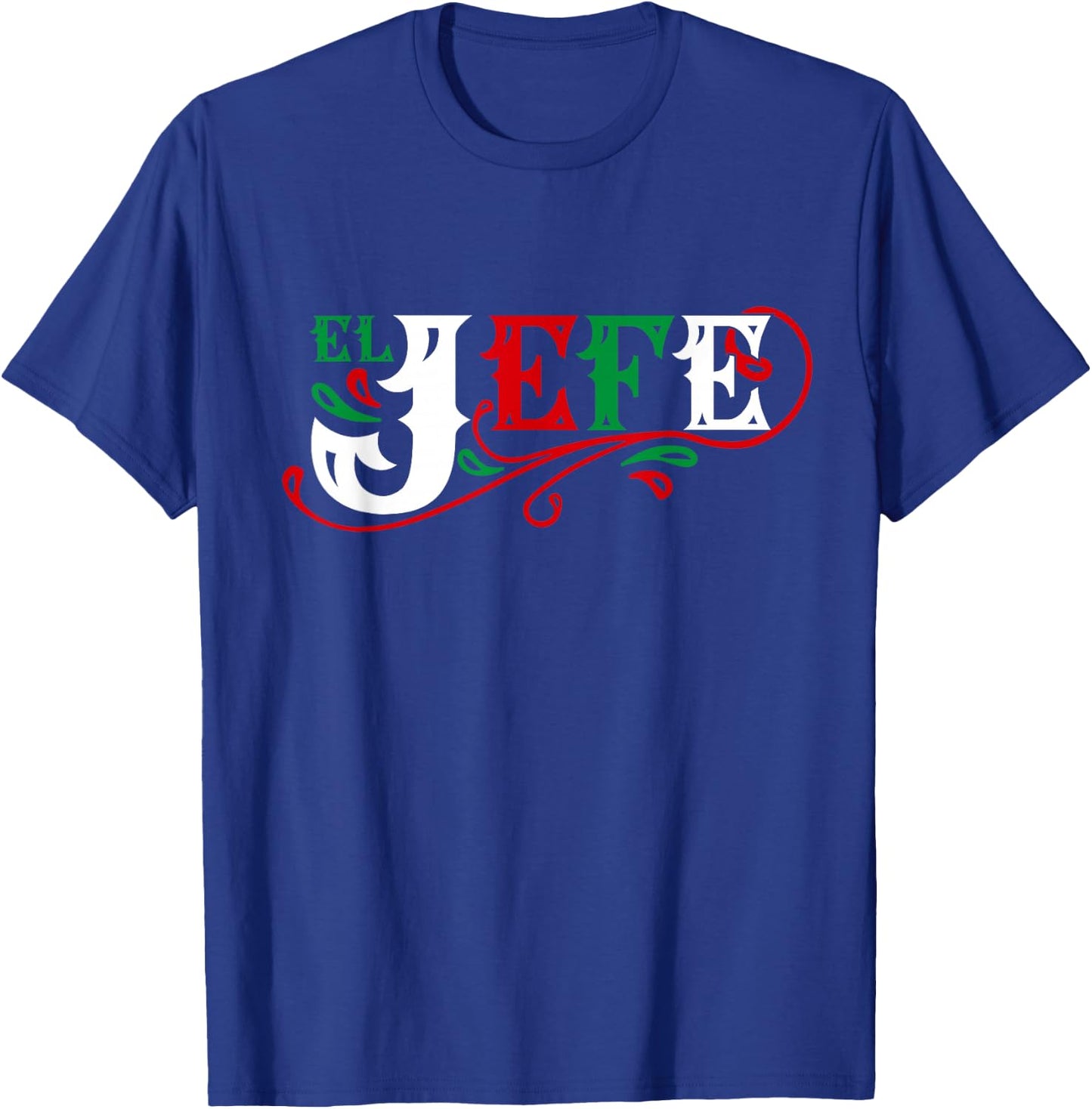 El Jefe The Boss in Spanish Funny Mexican Quote T-Shirt - T-Shirt | Royal
