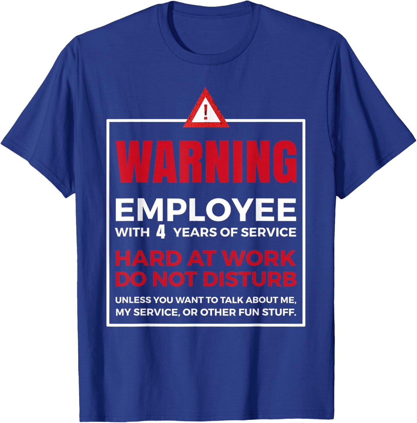 4th Year Work Anniversary funny 4 Years of Service Warning T-Shirt - T-Shirt | Royal