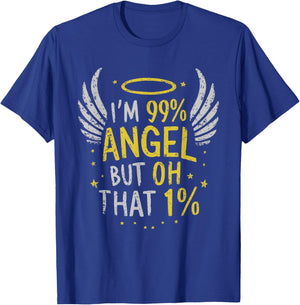 I'm 99% Angel But Oh That 1% T-Shirt - T-Shirt | Royal