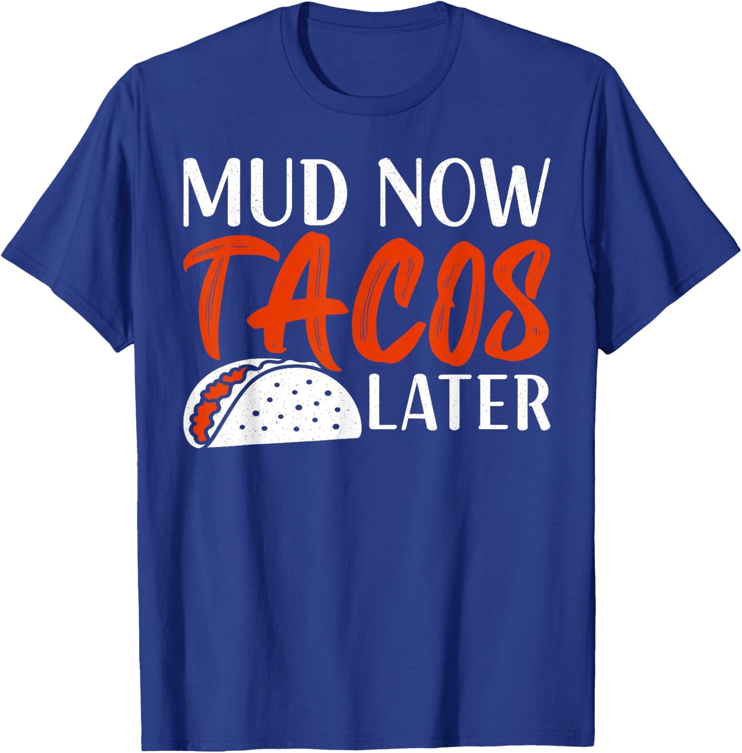 Mudding ATV Four Wheeler Mud Now Tacos Later Off Road Rider T-Shirt - T-Shirt | Royal