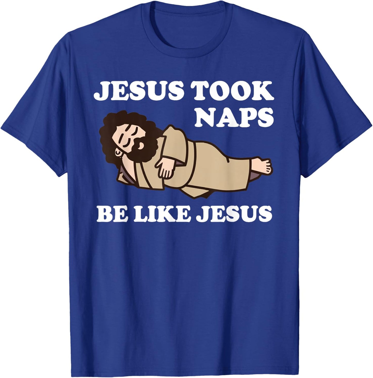 Jesus Took Naps T-Shirt - T-Shirt | Royal