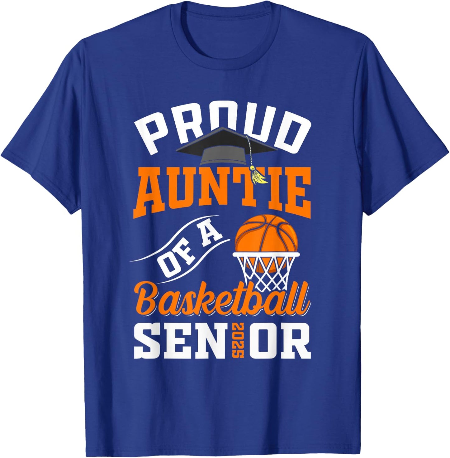 Proud auntie of a basketball Senior class of 2025 graduation T-Shirt - T-Shirt | Royal
