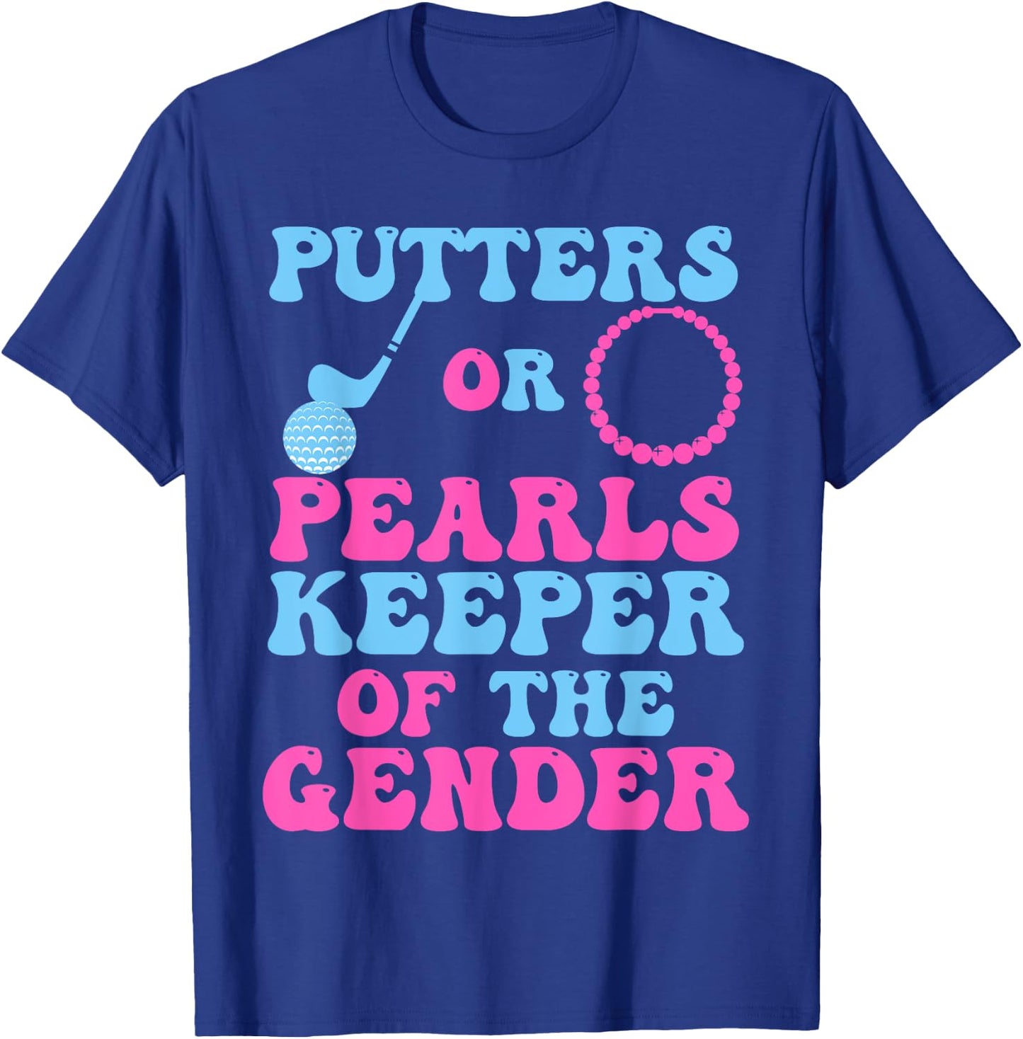Putters Or Pearls Gender Reveal Keeper of The Gender T-Shirt - T-Shirt | Royal
