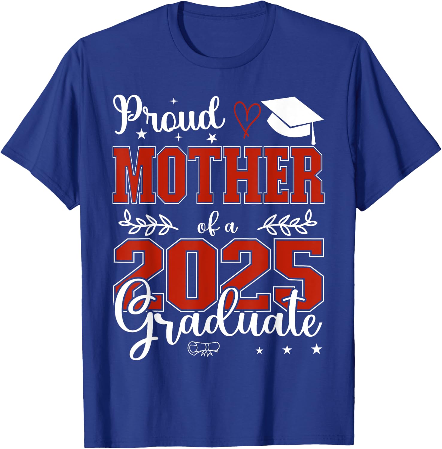 Proud Mother of a class of 2025 graduate for graduation T-Shirt - T-Shirt | Royal