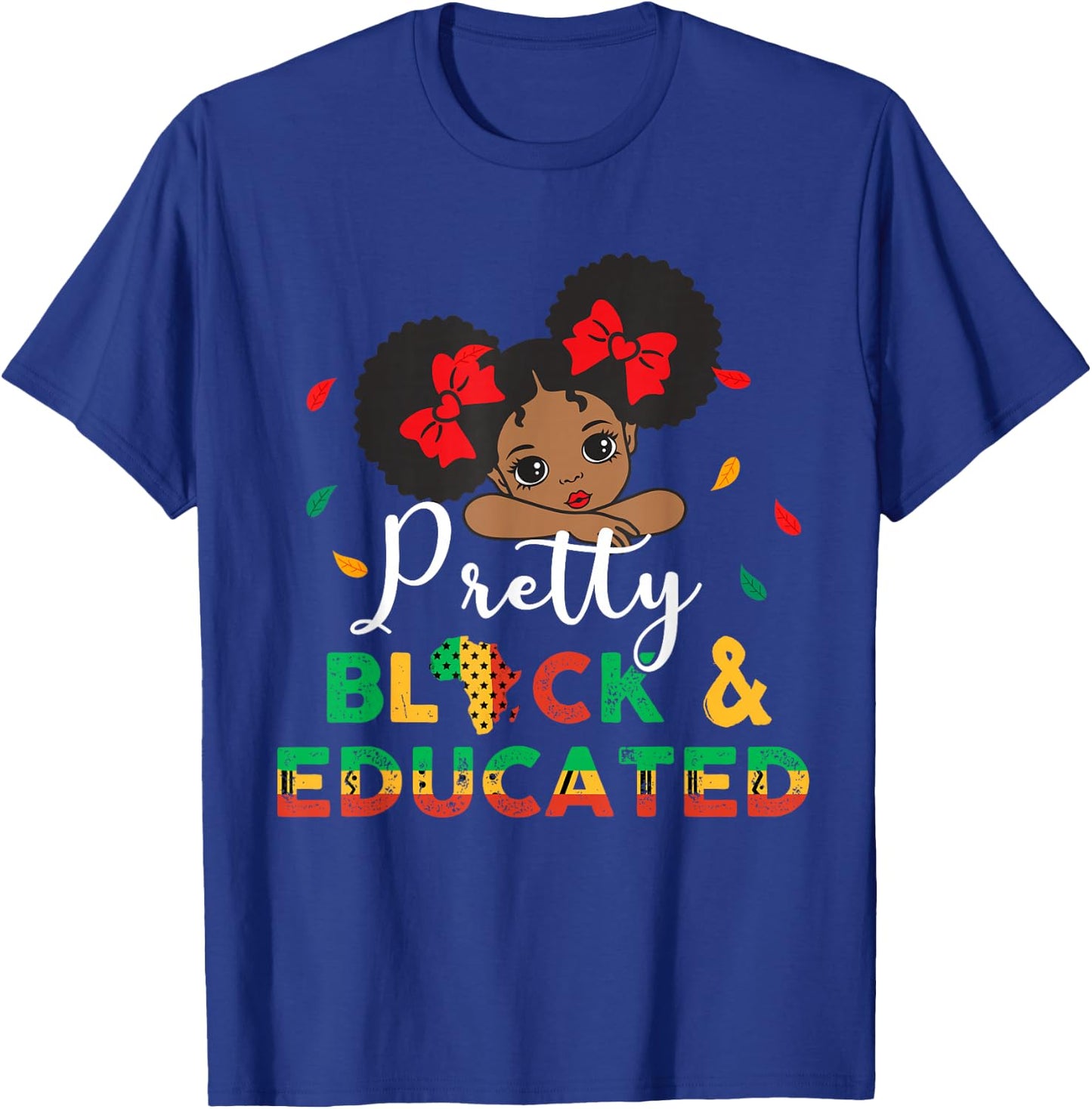 Pretty Black and Educated I Am The Strong African Queen Girl T-Shirt - T-Shirt | Royal