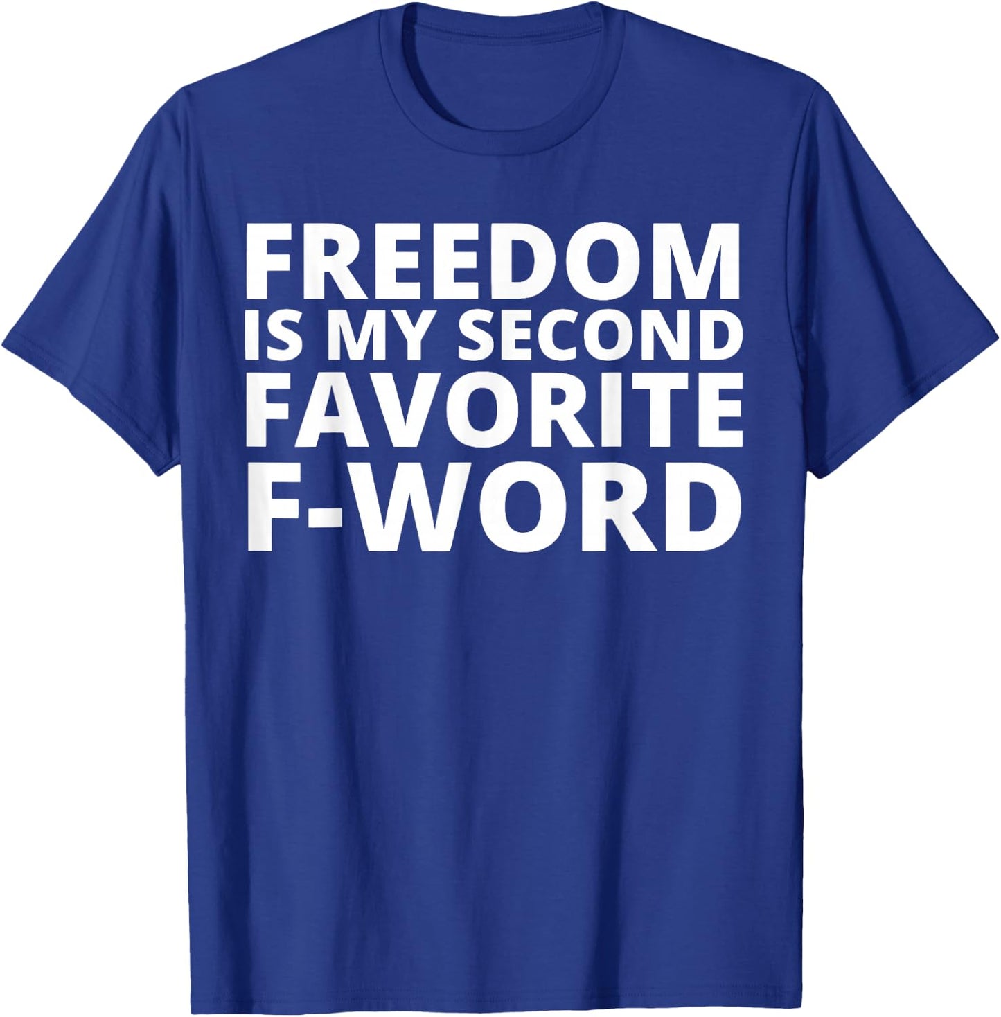 Freedom is My Second Favorite F-Word T-Shirt - T-Shirt | Royal