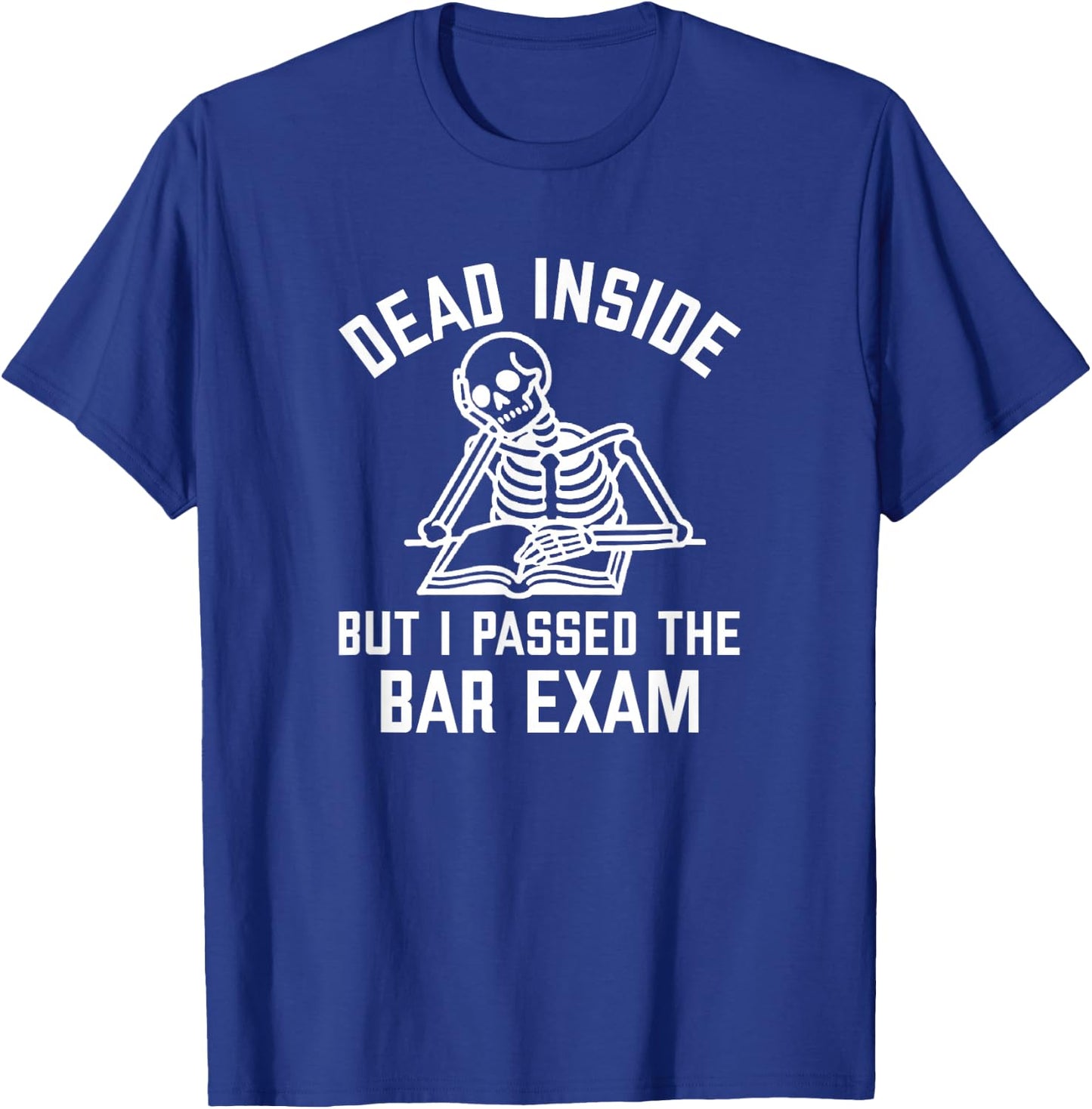Dead Inside But I Passed The Bar Exam New Lawyer T-Shirt - T-Shirt | Royal
