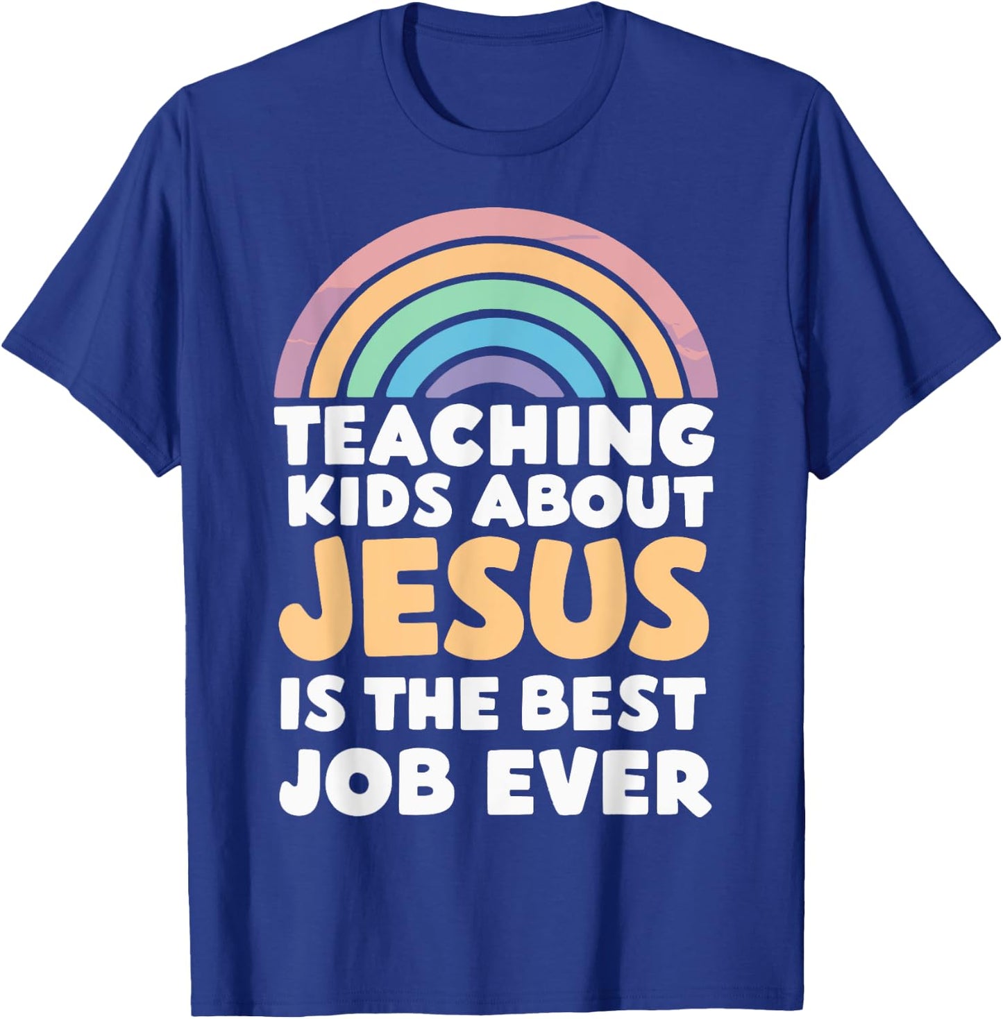 Teaching Kids About Jesus Is The Best Job Ever T-Shirt - T-Shirt | Royal