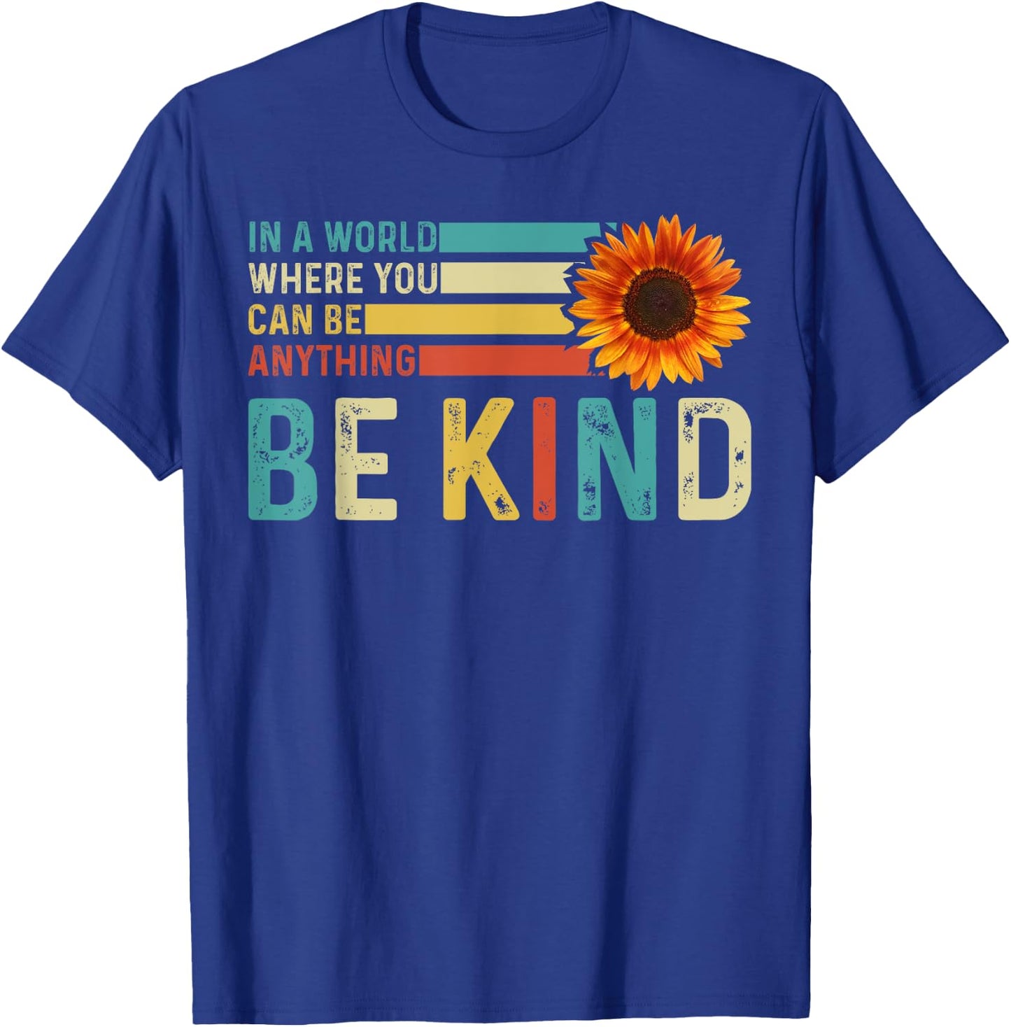 In A World Where You Can Be Anything Be Kind - Kindness T-Shirt - T-Shirt | Royal