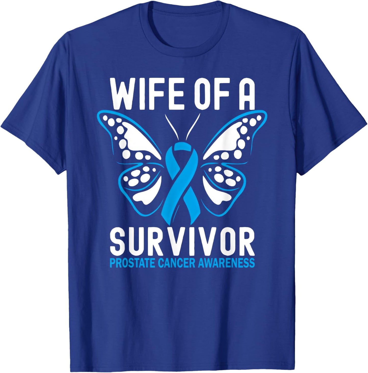Wife of a Prostate Cancer Survivor T-Shirt - T-Shirt | Royal