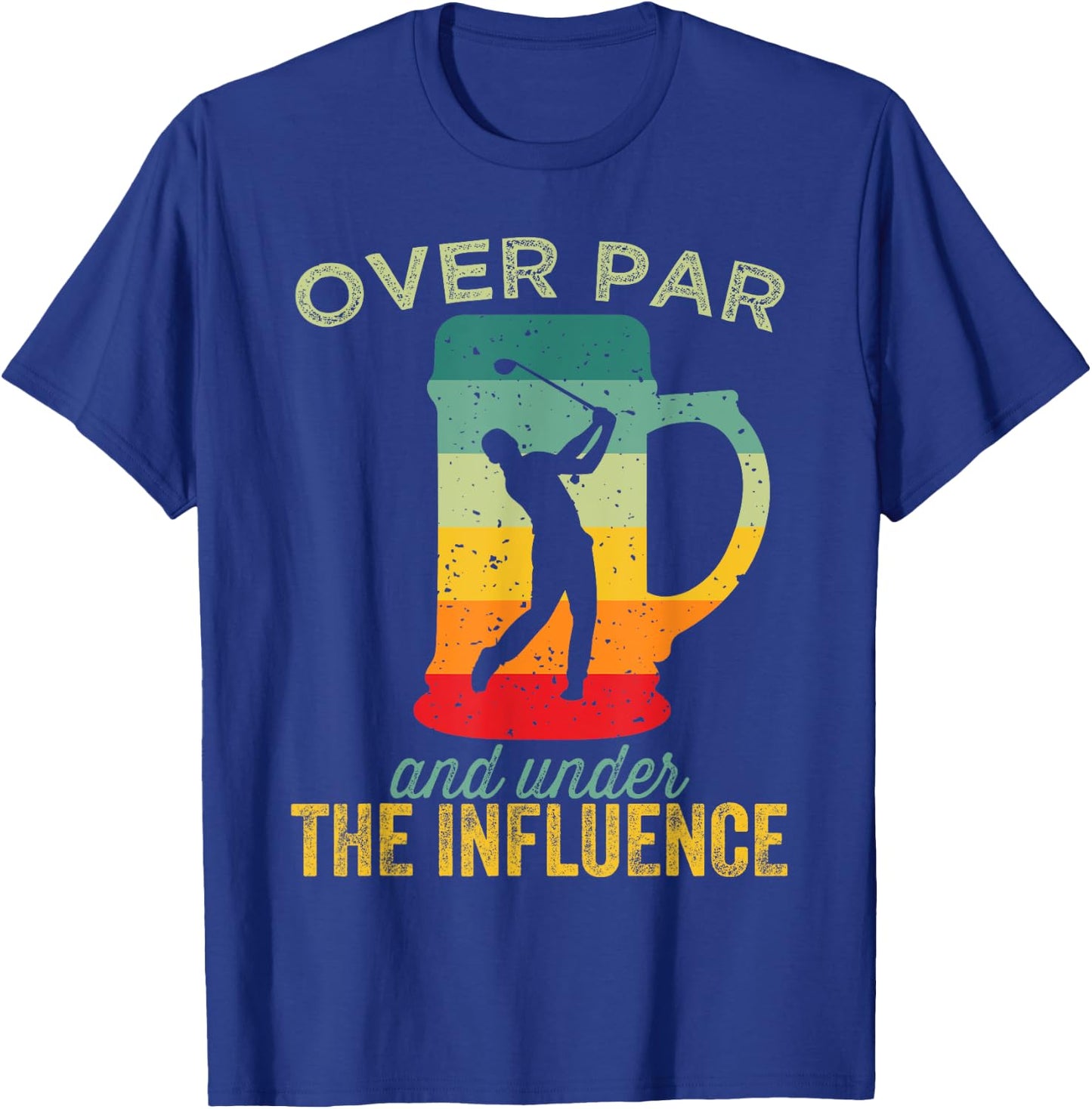 Over Par And Under The Influence Funny Golf Drinking T-Shirt - T-Shirt | Royal