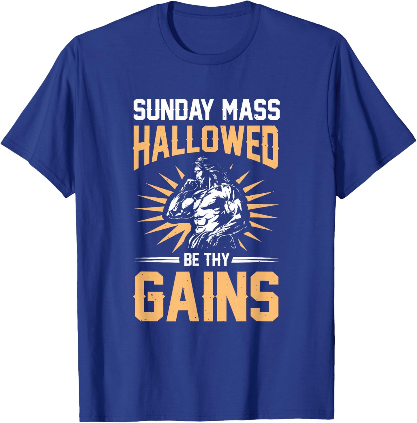 Sunday Mass Hallowed Be Thy Gains Jesus T-Shirt - T-Shirt | Royal