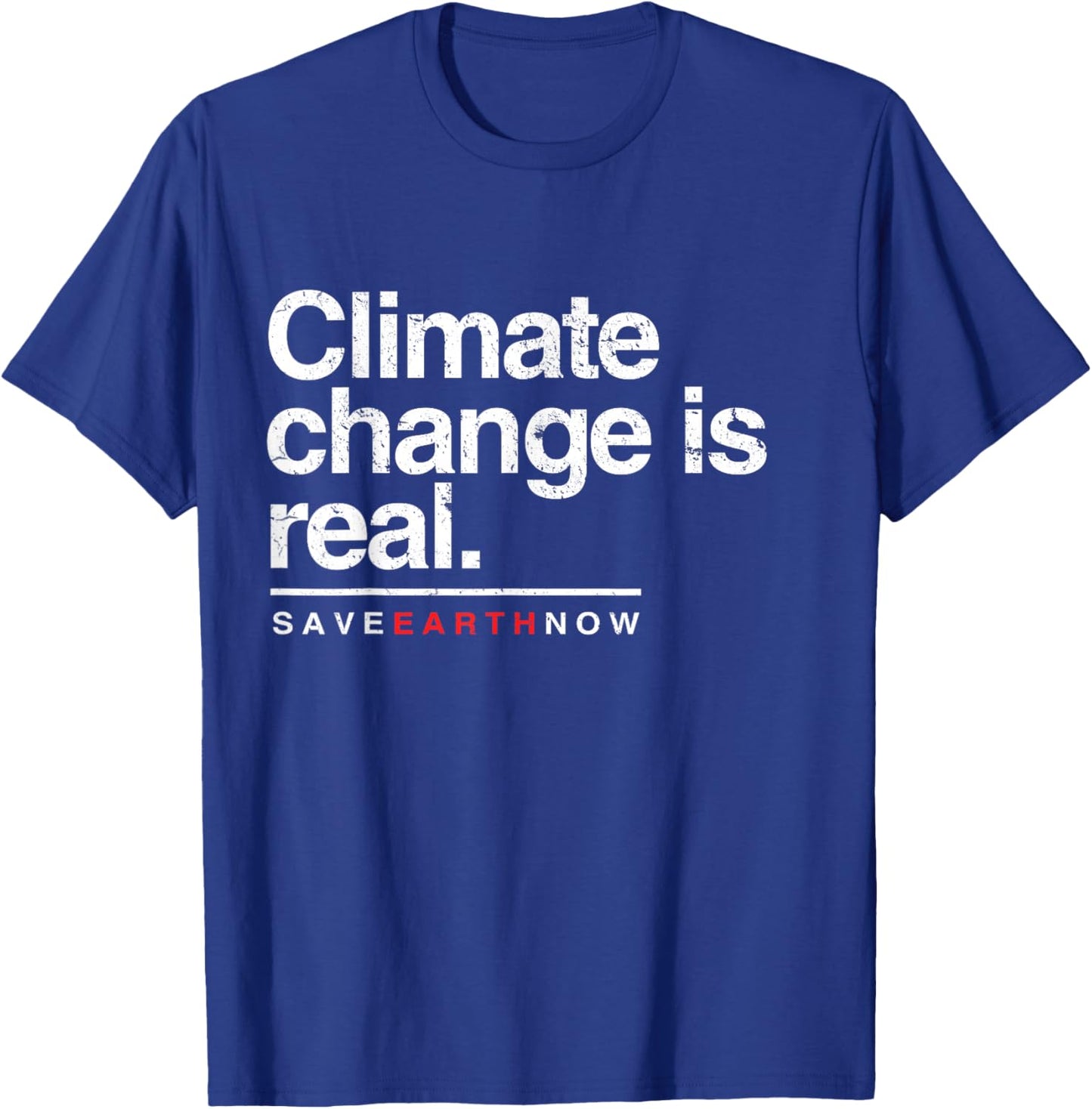 Climate Change Is Real Shirt. Save Earth Now . T-Shirt - T-Shirt | Royal