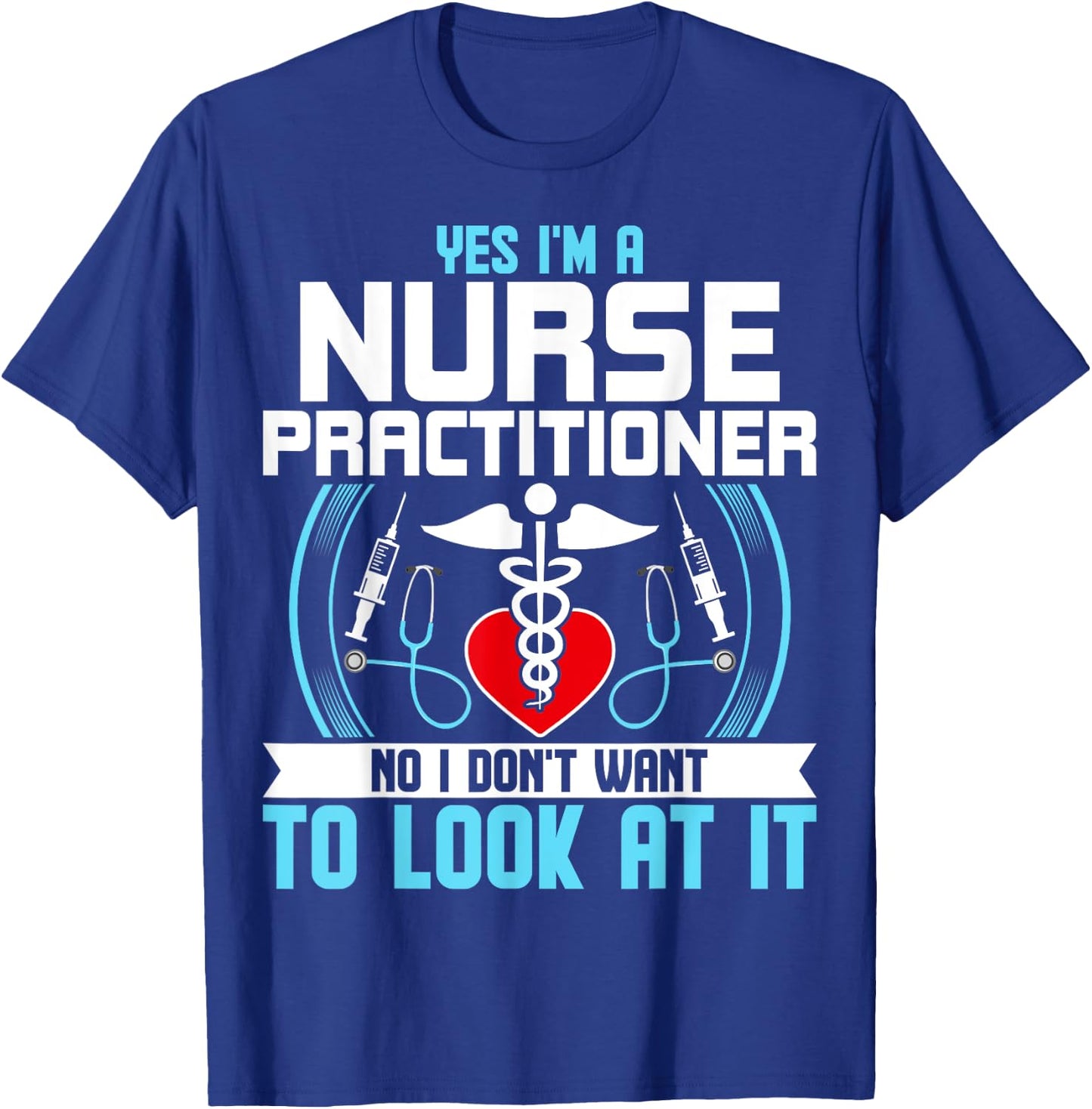 Funny NP Nursing Gifts - Yes I'm a Nurse Practitioner T-Shirt - T-Shirt | Royal