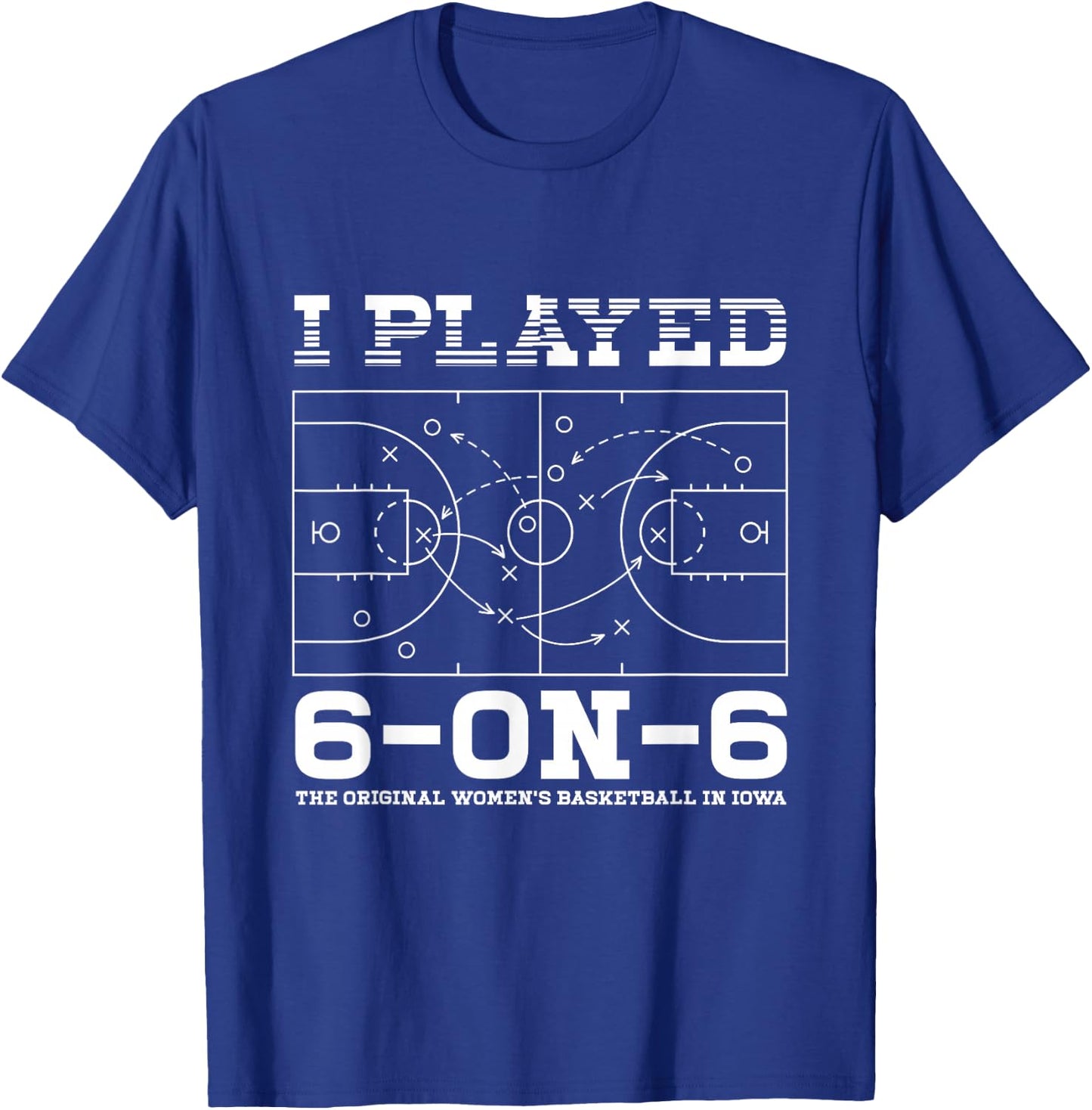 I Played 6 On 6 The-Original Women's Basketball Player Coach T-Shirt - T-Shirt | Royal