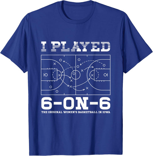 I Played 6 On 6 The-Original Women's Basketball Player Coach T-Shirt - T-Shirt | Royal