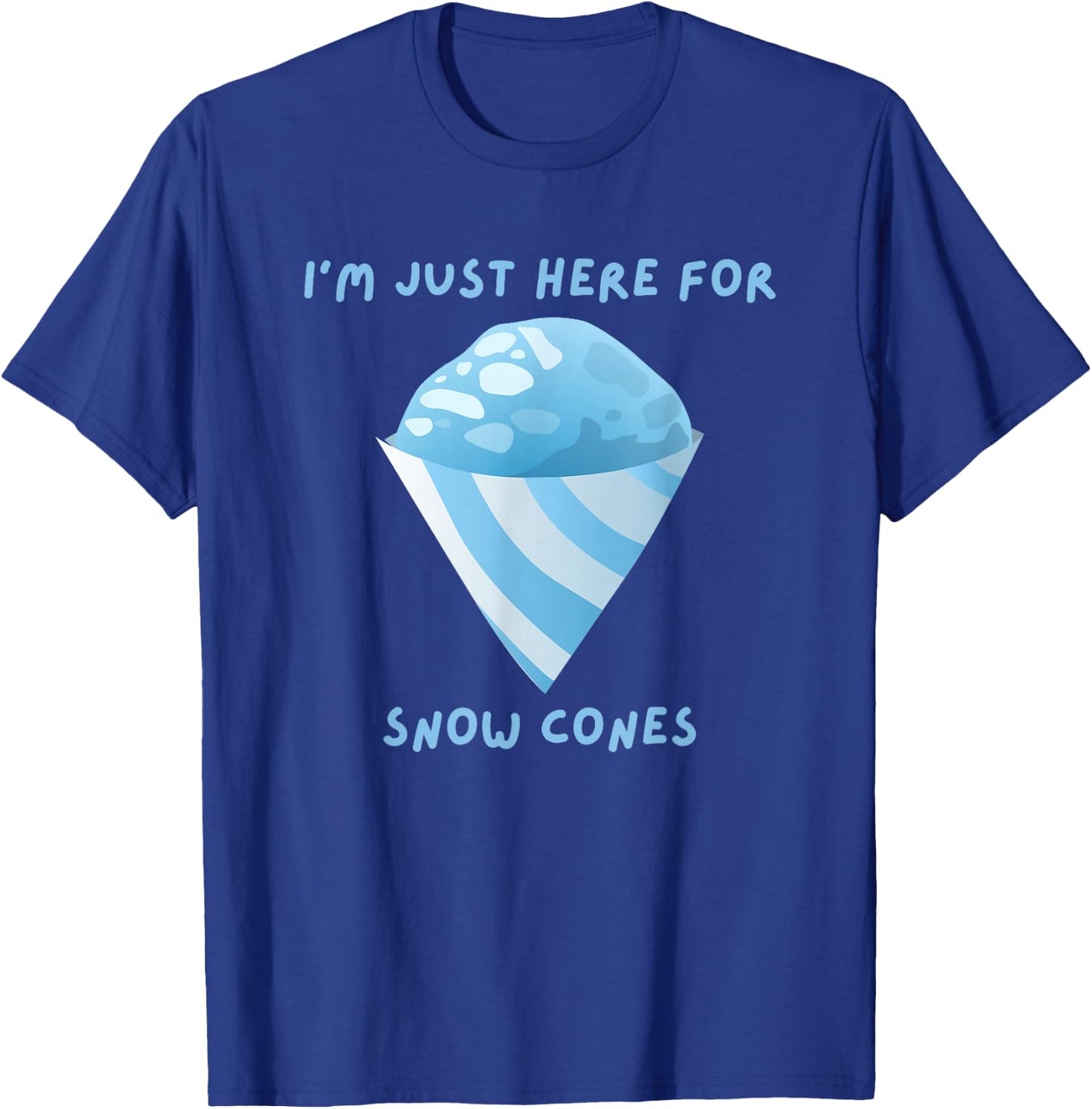 I'm Just Here For Snow Cones Carnival Fair Food T-Shirt - T-Shirt | Royal