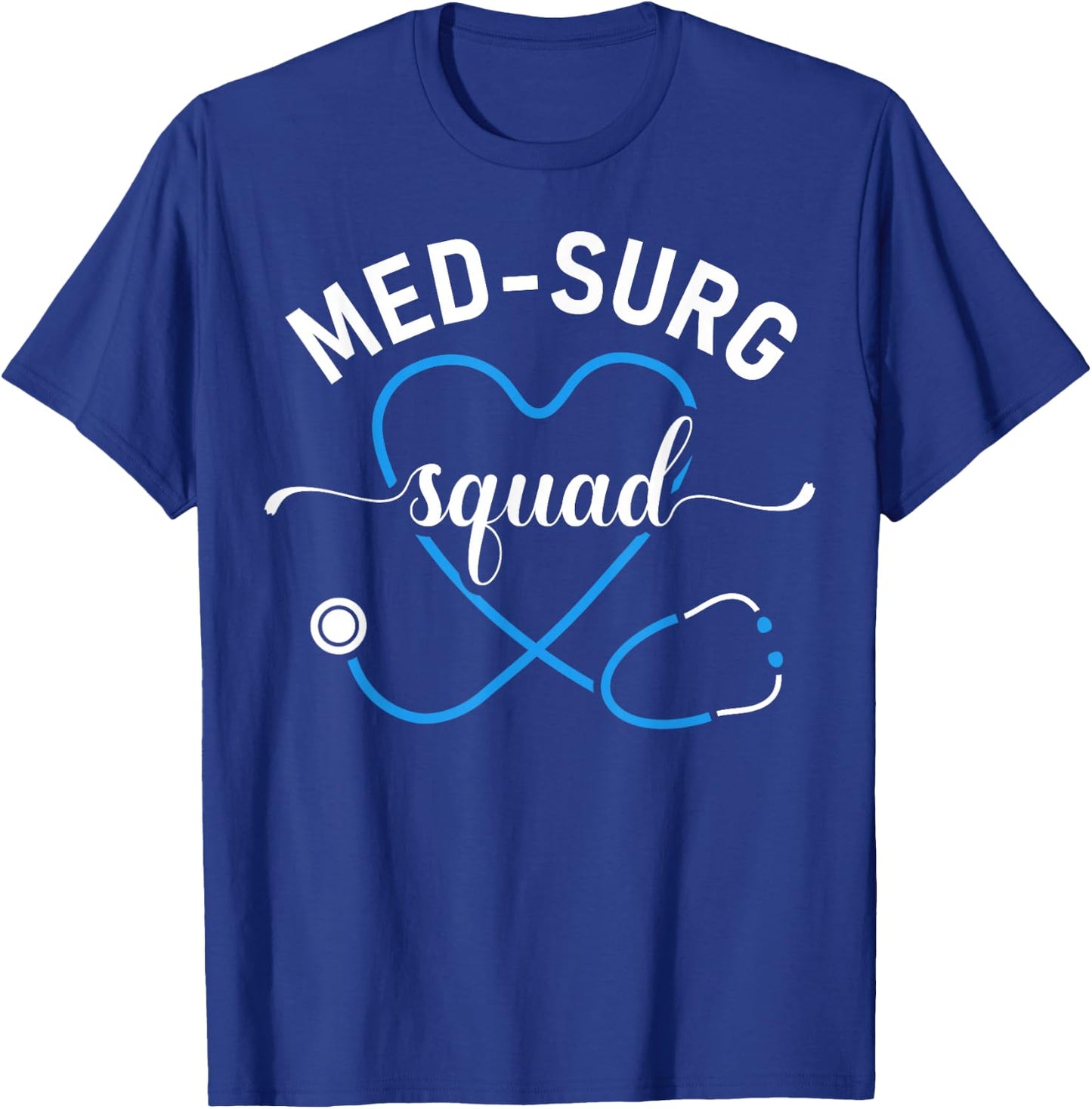 Med Surg Squad Appreciation Med Surg Nursing Nurse T-Shirt - T-Shirt | Royal