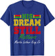 His Dream Still Matters Martin Luther King Jr. Juneteenth T-Shirt - T-Shirt | Royal