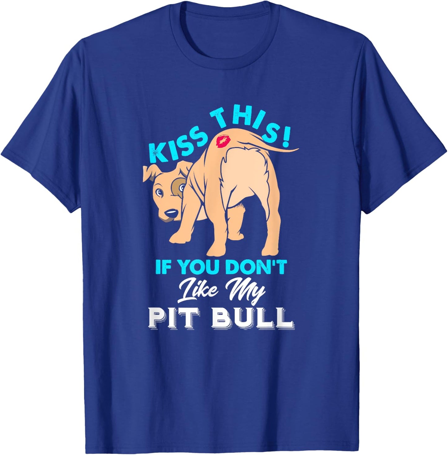 Funny Pit Bull Dog Puppy Kiss This if You Don't Like T-Shirt - T-Shirt | Royal