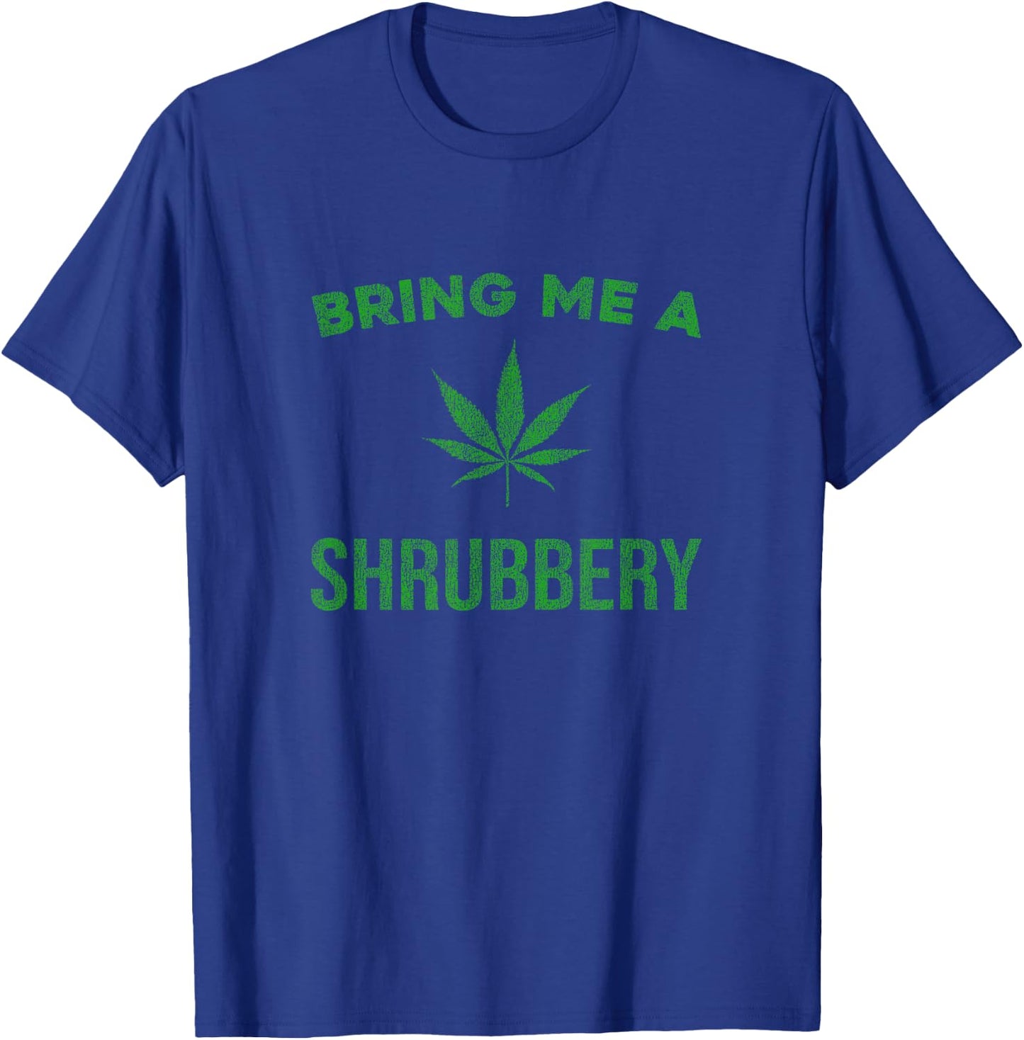 BRING ME A SHRUBBERY Pot Leaf Distressed T-Shirt - T-Shirt | Royal