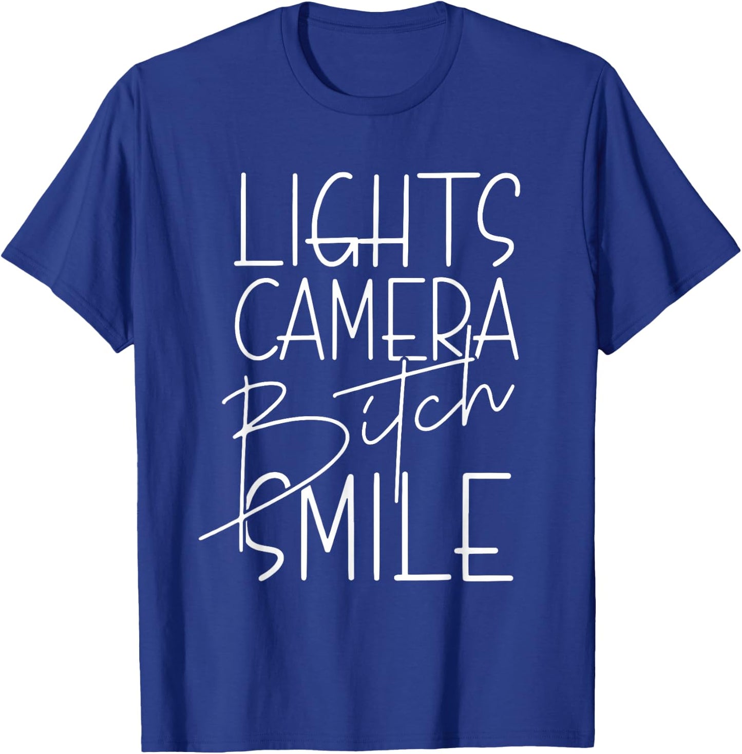 Lights Camera Bitch Smile, Inspired, Trendy T-Shirt - T-Shirt | Royal