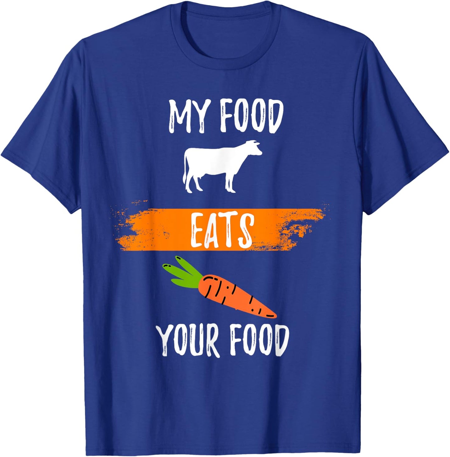 Anti Vegetarian Carnivore My Food Eats Your Food Meatatarian T-Shirt - T-Shirt | Royal