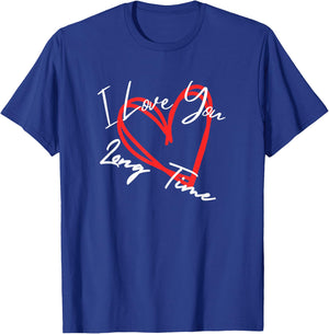 I Love You Long Time, I Love You More heart design T-Shirt - T-Shirt | Royal