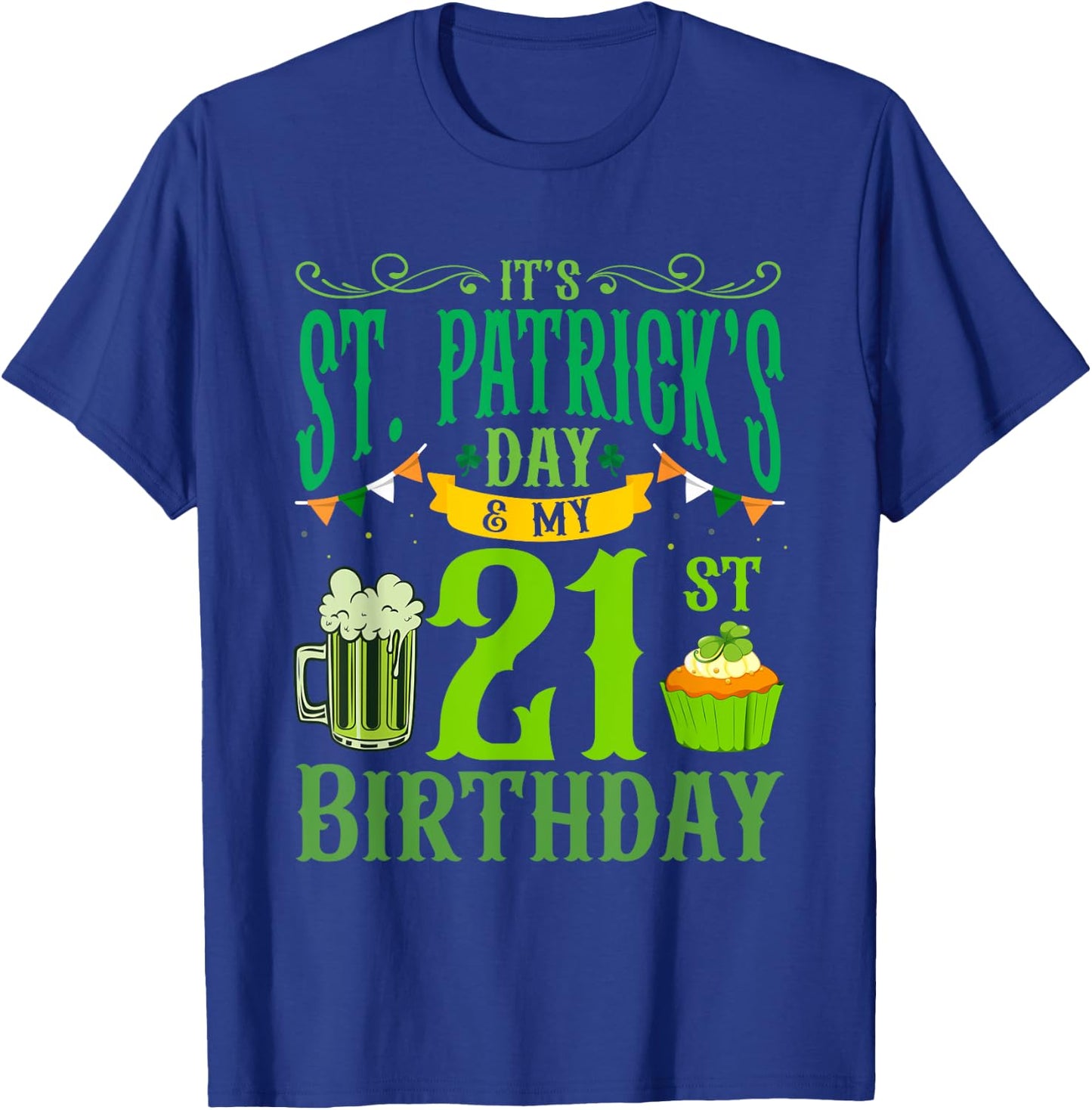 It's St Patrick's Day & My 21st Birthday Glass Of Beer Men T-Shirt - T-Shirt | Royal