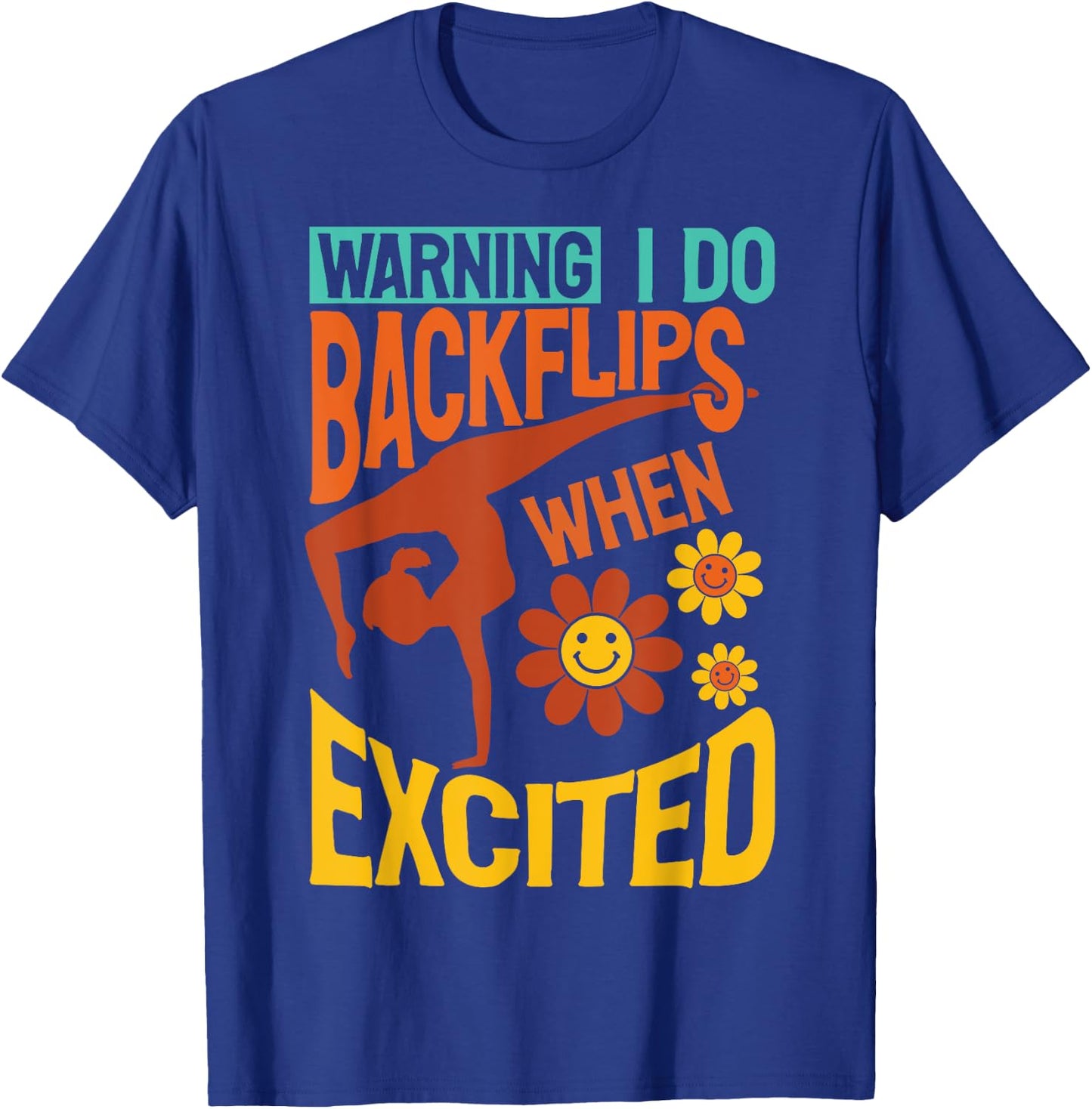 Warning I Do Backflips When Excited Gymnastics Gymnast T-Shirt - T-Shirt | Royal