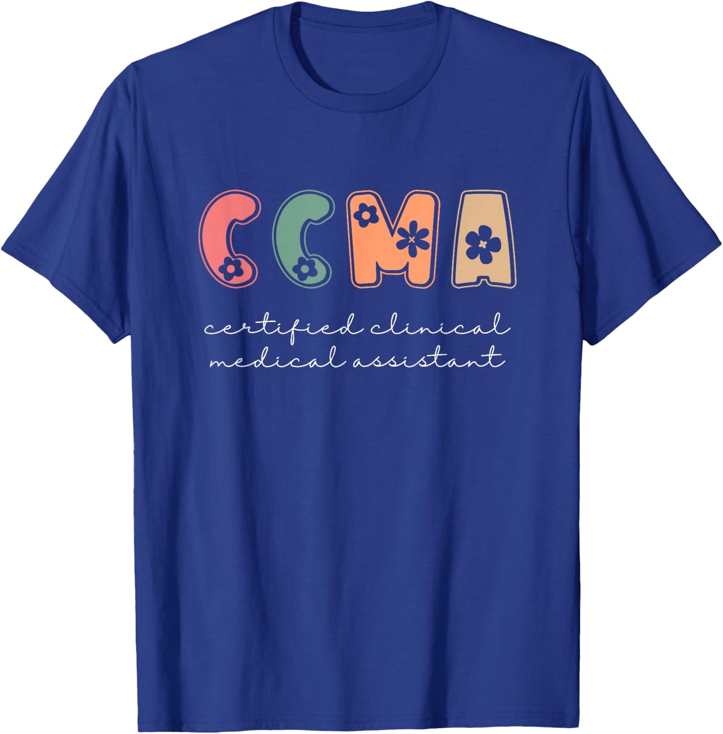 CCMA Certified Clinical Medical Assistant T-Shirt - T-Shirt | Royal
