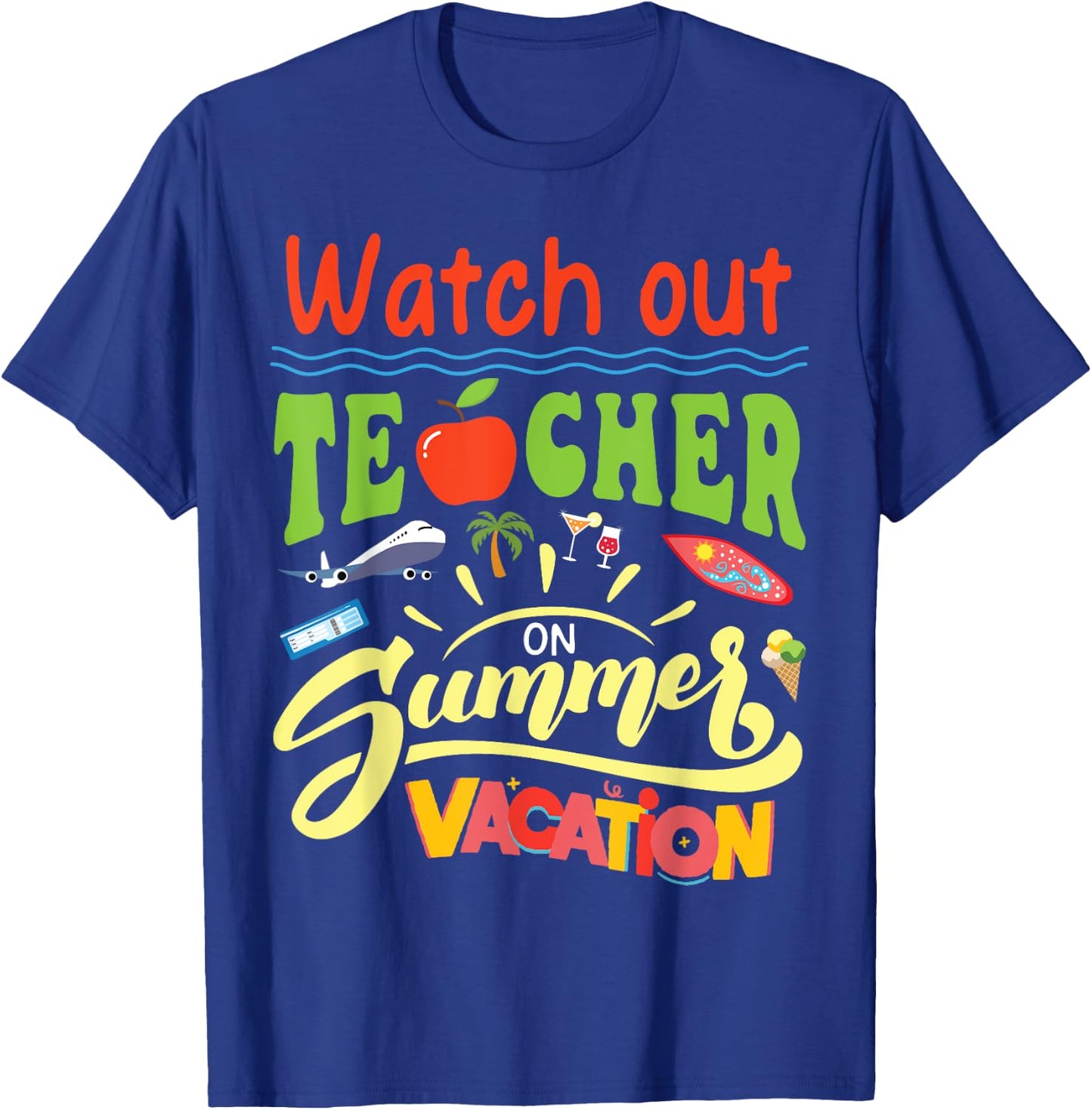 Watch Out Teacher On Summer Vacation Summer Break Holiday Women Kids T-Shirt - T-Shirt | Royal