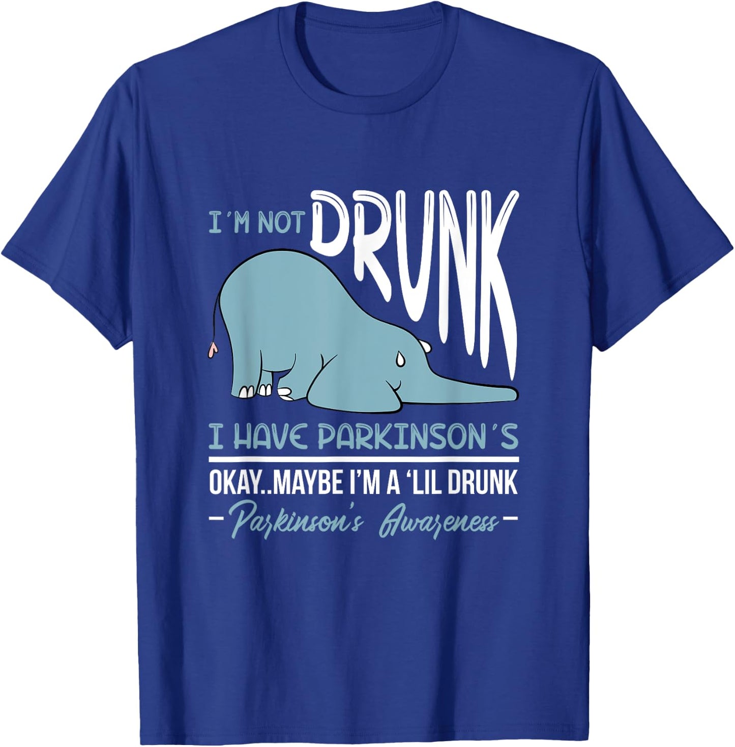 I'm Not Drunk I Have Parkinson's Okay Maybe Drunk Drinking T-Shirt - T-Shirt | Royal