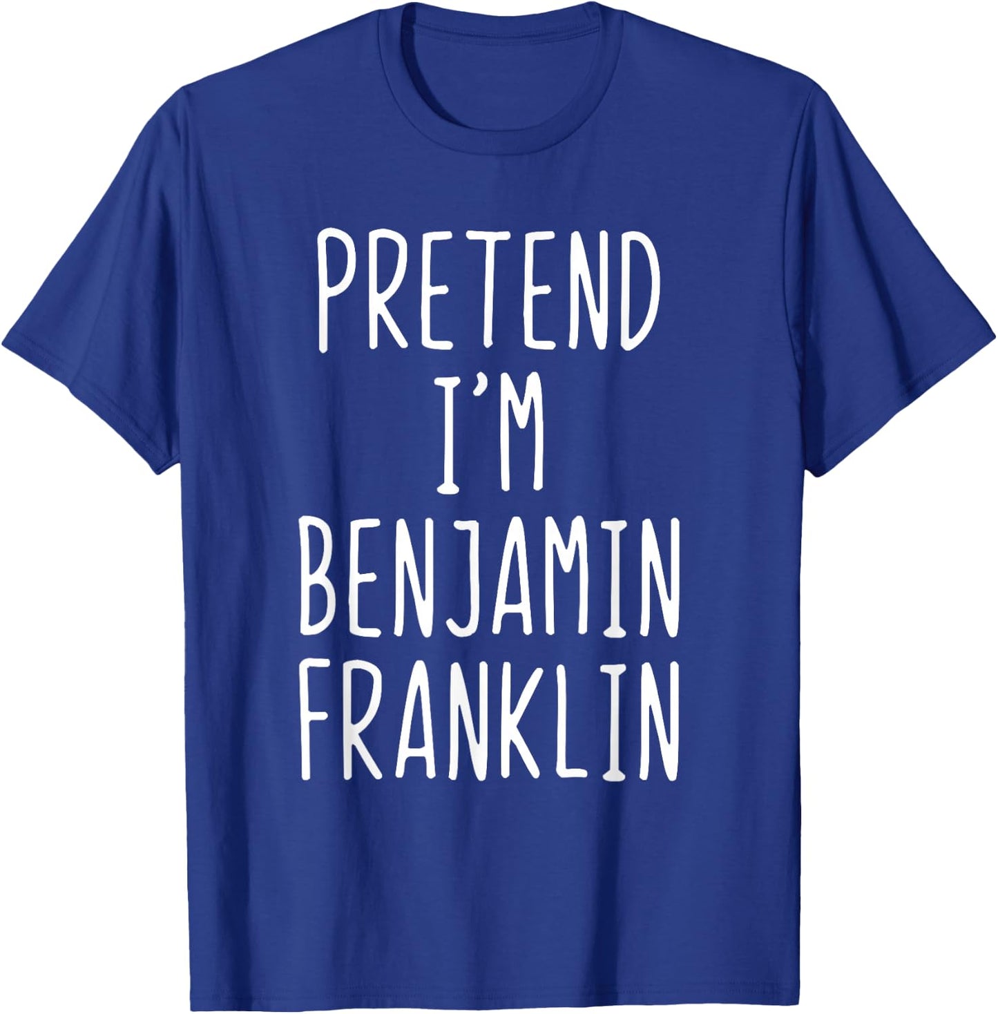 Pretend I'm A Benjamin Franklin Costume Halloween Lazy Ben T-Shirt - T-Shirt | Royal