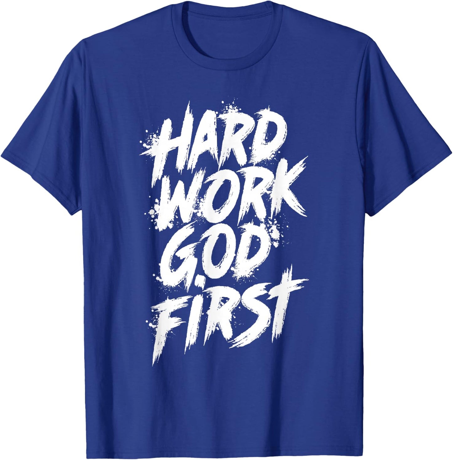 Hard Work God First Urban Christian Inspirational Faith T-Shirt - T-Shirt | Royal